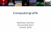 Matthias Zwicker Universität Bern Herbst 2016zwicker/courses/computergraphics/...Build your own 3D rendering engine •Project 1: Matrices, Vectors, and Coordinate Transformations
