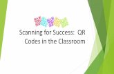 Scanning for Success: QR Codes in the Classroom159.203.66.250/wp-content/uploads/2018/01/QR-Codes-for-Suzy-Loll… · Creating Codes Where? qrstuff.com Custom colors to differentiate