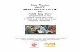 New Mexico CACFP MENU RECORD BOOK for Adult Day Care · If the planned menu is changed, take care to correct the menu record book to reflect the actual foods and amounts served. Please