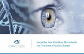 Innovative Non-Viral Gene Therapies for the Treatment of ... · Innovative Non-Viral Gene Therapies for the Treatment of Ocular Diseases 1 Clinical stage company developing innovative