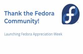 Thank the Fedora Community! Appreciation Week - Flock 2… · Thank the Fedora Community! Launching Fedora Appreciation Week. About us. Fedora Appreciation Week Inspired by the Ubuntu