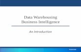 Data Warehousing Business Intelligence - …...–Design and script a DW –DW significantly different from traditional database designs. Business Intelligence is HOT •According