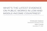 WHAT'S THE LATEST EVIDENCE ON PUBLIC …pubdocs.worldbank.org/en/905651574377973729/SPJCC19-JLM...•Wage elasticity labor supply in low income settings could be low (0.15 during the