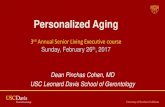 Personalized Aging - gero.usc.edugero.usc.edu/.../2017/...Personalized-Aging-2017.pdfPERSONALIZED AGING INITIATIVE The opportunity: • Create new approaches to individualized strategies
