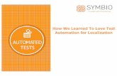 AUTOMATED TESTS - Symbio · driverbindings for node.js. •With all the goodies that SeLion has, Nemo is smaller and more Node.js friendly •Allows automation testing to be part