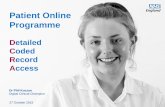 Patient Online Programme - Home | MSW | GP Practice ... in Primary... · Programme Detailed Coded Record Access Dr Phil Koczan Digital Clinical Champion 27 October 2015. ... Identify