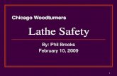 Chicago Woodturners Lathe Safetychicagowoodturners.com/Demo-Handouts/LatheSafety.pdfLathe Safety By: Phil Brooks February 10, 2009 Chicago Woodturners 2 Warning Woodturning is great
