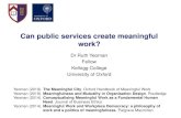 Can public services create meaningful work?Yoeman...Work in creating public goods Ethical work translates moral and ethical values into organisational practices Relational work orchestrates