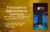 Philosophical Approaches to Self-Care - BCASW...Philosophical Approaches to Self-Care Joani Mortenson, MSW, RSW, RYT November 11, 2011 ... • Wise Belly Breathing • Mindfulness