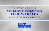 ANSWERS TO THE 10 MOST COMMON QUESTIONS · Invisalign or Braces, which is best? Invisalign and Braces are both effective tools for straightening teeth. Both are equally effective