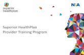 Superior HealthPlan Provider Training Program · 2020-05-04 · Introduction to NIA . Our Program. 1. Authorization Process 2. Other Program Components 3. Provider Tools and Contact