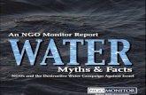 Myths vs. Facts - NGO Monitor...Myths vs. Facts: NGOs and the Destructive Water Campaign against Israel Updated March 2016 NGO Monitor's mission is to provide information and analysis,