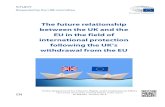 The future relationship between the UK and the EU in the ... · The future relationship between the UK and the EU in the field of international protection followingthe UK’s withdrawal