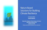 Nature Based Solutions for Building Climate Resilience · 2018-10-17 · Nature Based Solutions for Building Climate Resilience Dr. Marian Weber InnoTech Alberta Taking Action: Adapting