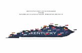 Complete Kentucky Standard for World Language Proficiency …education.ky.gov/curriculum/conpro/Worldlang/Documents... · 2019-04-05 · For nearly everyone in today’s world, English