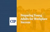 Success Adults for Workplace Preparing Young · Adults for Workplace Success. Meet Your Presenters: Jessica Stacey, MA CIP Admissions Coordinator Mrs. Stacey holds her masters degree