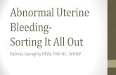 Abnormal Uterine Bleeding Sorting It All Out · • Distinguish the etiology of abnormal uterine bleeding according to the PALM -COEIN classification system. • Determine age appropriate