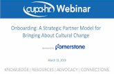 Onboarding: A Strategic Partner Model for Bringing About ... · 3/19/2019  · Onboarding: A Strategic Partner Model for Bringing About Cultural Change March 19, 2019 Sponsored by