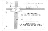 AN INTRODUCTION TO WEATHER MODIFICATION · Weather modification, the subject of this report, refers to the alteration of weather phenomena over a limited area for a limited period