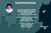SUPERHEROES writing/August 2017/Grade 9 and 10.pdf · There are many types of superheroes, Three are marvel’s superheroes. And there are DC’s superheroes, But they are big zeroes.