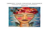 Embody Your Creative radiance€¦ · This creative visualization and heart, mind and soul exercises will help you become “the creator” by fully ENGAGING and EMBODYING every aspect