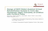 Design of NJIT-Robot-Assisted Virtual Rehabilitation ... · Motor rehabilitation using virtual reality. J Neuroeng Rehabil, 1, 10. Reid D. T. (2002). Benefits of a virtual play rehabilitation