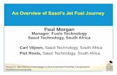An Overview of Sasolâ€™s Jet Fuel Journey An Overview of Sasolâ€™s Jet Fuel Journey Paul Morgan Sasol