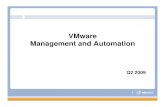 VMware Management and Automationdownload3.vmware.com/elq/pdf/vforum_us/09/VForum...distributed, dynamic, shared infrastructure Manage large & complex virtual datacenters that run tier