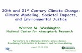 20th and 21st Century Climate Change...20th and 21st Century Climate Change: Climate Modeling, Societal Impacts, and Environmental Justice Warren M. Washington National Center for