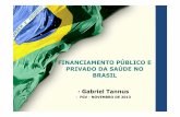 FINANCIAMENTO PÚBLICO E PRIVADO DA SAÚDE NO BRASIL · financiamento pÚblico e privado da saÚde no brasil • gabriel tannus • fgv -novembro de 2013