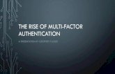 THE RISE OF MULTI-FACTOR AUTHENTICATIONrickl/courses/ics-h197/2014-fq-h197/talk-Tucker-MultiFactor...THE RISE OF MULTI-FACTOR AUTHENTICATION A PRESENTATION BY GEOFFREY TUCKER. INTRODUCTION