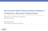 EVELOPING DATA VISUALIZATION APABILITY IN ...gatewaypl.com/gw/wp-content/uploads/2017/09/KevinCai.pdfDEVELOPING DATA VISUALIZATION CAPABILITY IN HOSPITAL AUTHORITY HONG KONG Symposium