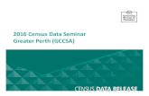 2016 Census Data Seminar Greater Perth (GCCSA)Presentation+slides.pdf · 2019-03-04 · 2016 Census Data Seminar Greater Perth (GCCSA) Value of the Census Allocation of government
