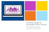 Universal Design for Accessible Online Courses...Universal Design for Accessible Online Courses Presented by Adelina M. Villanti Intern, Student Disabilities Services Supervised by