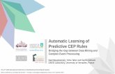 Automatic Learning of Predictive CEP RulesAutomatic Learning of Predictive CEP Rules Bridging the Gap between Data Mining and Complex Event Processing 33ème conférence sur la Gestion