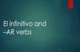El infinitivo and AR verbs - Birmingham City Schools · In English, el infinitivo always has the word “to” in front of it. In Spanish…. Tener Ser Estar Querer Nadar Comer Mirar