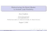 Restructuring the Retail Market to Include Load Flexibility · Restructuring the Retail Market to Include Load Flexibility Anna Scaglione Arizona State University anna.scaglione@asu.edu