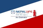 AN OVERVIEW - Nepal Life Insurancenepallife.com.np/images/150319091505NepalLifeBrochure.pdf · Nepal Life - Then & Now 1,834 Crores Share Capital 20 Crores 108.37 Crores Investment