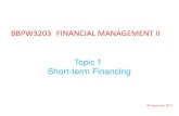 BBPW3203 FINANCIAL MANAGEMENT II - WordPress.com · SHORT-TERM FINANCING 1.3.4 Risk Consideration • Though short-term financing offers a number of benefits, there are also disadvantages.