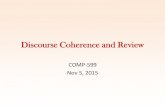 Discourse Coherence and Reviewjcheung/teaching/fall... · Cohesion and Coherence Theories of coherence Rhetorical Structure Theory Local coherence modelling Review for Midterm 2.