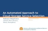 An Automated Approach to Cloud Storage Service Selectiondatasys.cs.iit.edu/events/ScienceCloud2011/s06.pdf · An Automated Approach to Cloud Storage Service Selection Science Cloud