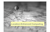 Location-Enhanced Computing · –!Ex. MIT Cricket and Place Lab, calculate location locally •! Locally stored data, locally run services •! Every morning, Alice downloads content