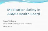 Medication Safety in ABMU Health Board - NHS Wales. 1... · Medication safety is everybody’s business Need to ensure that the quality and safety agenda is embedded in the organisation