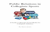 Public Relations in Collegiate Sportsjournoportfolio.s3-website-eu-west-1.amazonaws.com/...Public Relations in Collegiate Sports A Guide to Manage Social Media for Collegiate Athletics