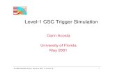Level Level--1 CSC Trigger Simulation1 CSC Trigger …acosta/cms/acosta_sim_lm01.pdfdesigns (some updates needed) But we need detailed validation against real data • Testbeam and
