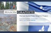 The Lac Guéret Flake Graphite Projects1.q4cdn.com/.../2015/151016_Mason-Graphite-Corporate-Presentati… · The Lac Guéret Flake Graphite Project Corporate Presentation - October