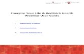 Energize Your Life & RedBrick Health Webinar User Guide · Energize Your Life & RedBrick Health Webinar User Guide I. Registering for a Webinar II. Attending a Webinar III. Frequently