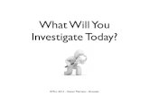 What Will You Investigate Today? · What Will You Investigate Today? RMLL 2013 - Xavier Mertens - Brussels