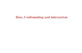 Bias, Confounding and interactiondentistry.umsha.ac.ir/uploads/Bias.pdf · 2014-01-12 · Confounding bias Distortion of exposure - disease relation by some other factor (effect modificationis