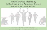 How Runaway Inequality Is Destroying the American Dream · 2018-06-12 · How Runaway Inequality Is Destroying the American Dream And what we can do about it. Outline of Presentation